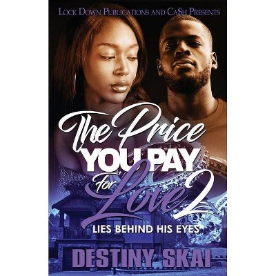 The Price You Pay For Love 2 - by  Destiny Skai (Paperback)