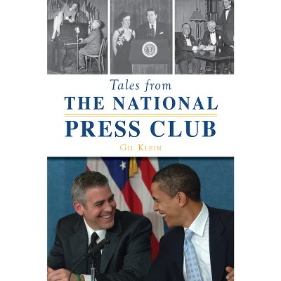 Tales from the National Press Club - by  Gil Klein (Paperback)
