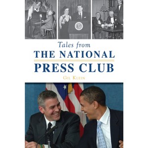 Tales from the National Press Club - by  Gil Klein (Paperback) - 1 of 1