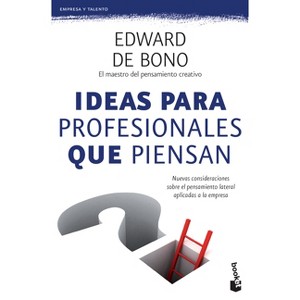 Ideas Para Profesionales Que Piensan: Nuevas Consideraciones Sobre El Pensamiento Lateral Aplicadas a la Empresa / Lateral Thinking for Management - 1 of 1