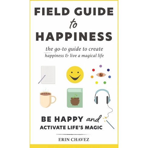 Field Guide to Happiness - by  Erin Chavez (Paperback) - image 1 of 1