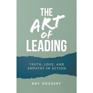 The Art of Leading - by  Roy Dockery (Paperback) - 1 of 1