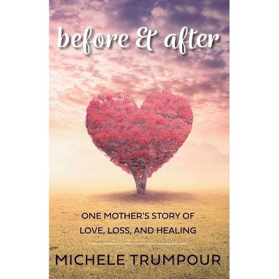 Before and After - by  Michele Trumpour (Paperback)