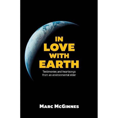 In Love with Earth - by  Marc McGinnes (Paperback)