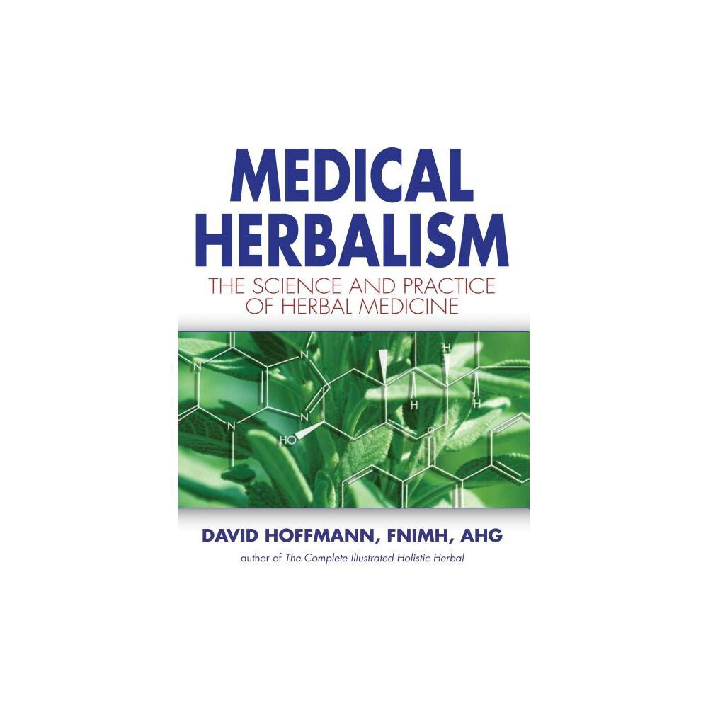 Medical Herbalism - by David Hoffmann (Hardcover)