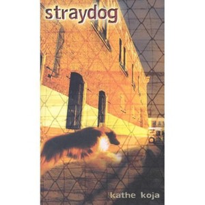 Straydog - by  Kathe Koja (Paperback) - 1 of 1