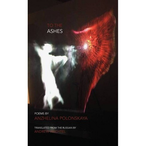 To the Ashes - by  Anzhelina Polonskaya (Paperback) - image 1 of 1