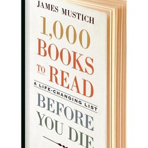 1,000 Books to Read Before You Die - by  James Mustich (Hardcover) - 1 of 1