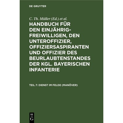 Dienst Im Felde (Manöver) - 7th Edition by  C Th Müller & Th V Zwehl (Hardcover)