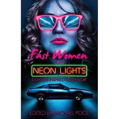 Fast Women and Neon Lights - by  S a Cosby & Kat Richardson (Paperback)