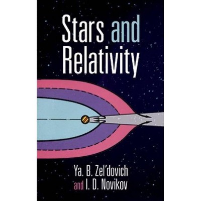 Stars and Relativity - (Dover Books on Physics) by  Ya B Zel'dovich & I D Novikov (Paperback)