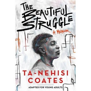 The Beautiful Struggle - by  Ta-Nehisi Coates (Paperback) - 1 of 1