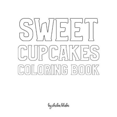 Sweet Cupcakes Coloring Book for Children - Create Your Own Doodle Cover (8x10 Softcover Personalized Coloring Book / Activity Book) - (Paperback)