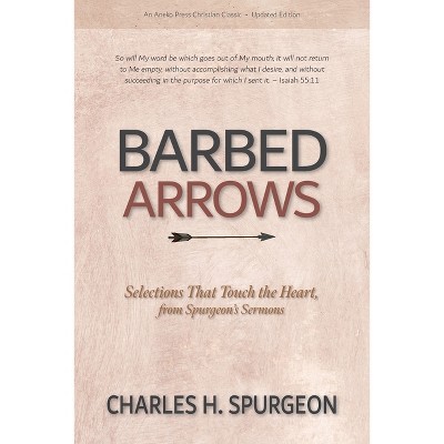 Barbed Arrows - by  Charles H Spurgeon (Paperback)