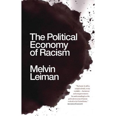 The Political Economy of Racism - by  Melvin Leiman (Paperback)