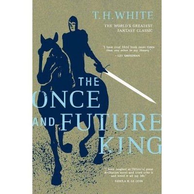 The Once and Future King - by  T H White (Paperback)