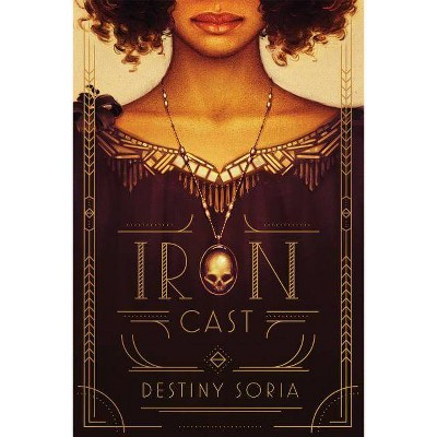  Iron Cast - by  Destiny Soria (Hardcover) 