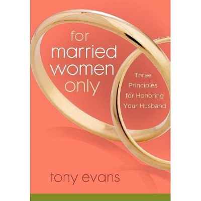 For Married Women Only - by  Tony Evans (Paperback)