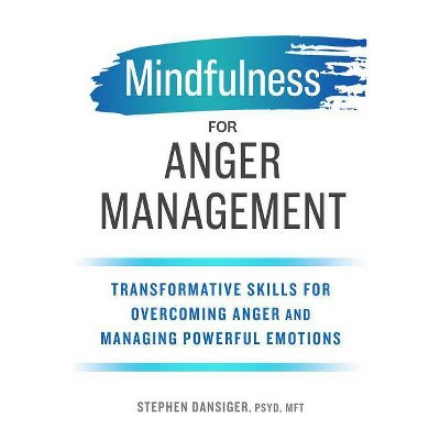 Mindfulness for Anger Management - by  Stephen Dansiger (Paperback)