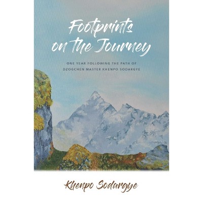 Footprints on the Journey - by  Khenpo Sodargye (Paperback)