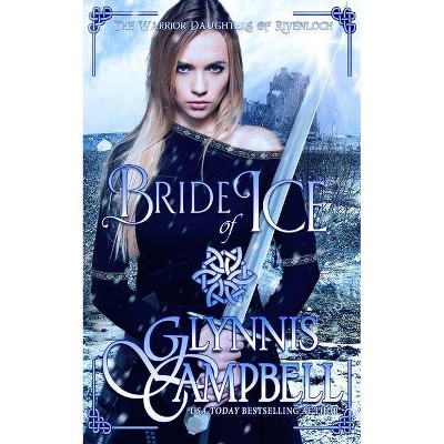 Bride of Ice - (The Warrior Daughters of Rivenloch) by  Glynnis Campbell (Paperback)