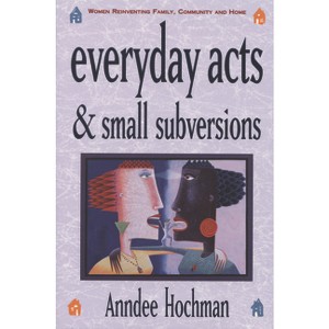Everyday Acts and Small Subversions - by  Anndee Hochman (Paperback) - 1 of 1
