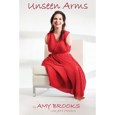 Unseen Arms - by  Amy Brooks (Paperback)