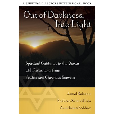 Out of Darkness, Into Light - by  Jamal Rahman & Kathleen Schmitt Elias & Ann Holmes Redding (Paperback)