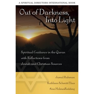 Out of Darkness, Into Light - by  Jamal Rahman & Kathleen Schmitt Elias & Ann Holmes Redding (Paperback) - 1 of 1