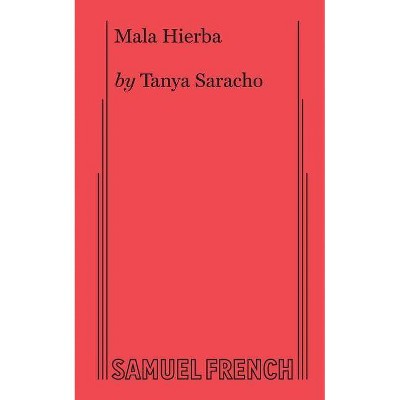 Mala Hierba - by  Tanya Saracho (Paperback)