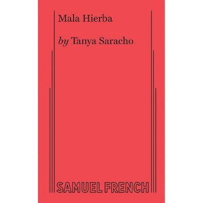 Mala Hierba - by  Tanya Saracho (Paperback)