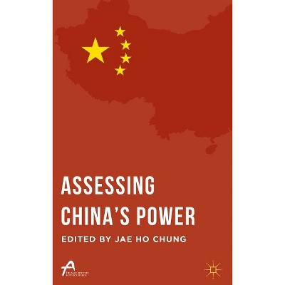 Assessing China's Power - (Asan-Palgrave MacMillan) by  Jae Ho Chung (Hardcover)