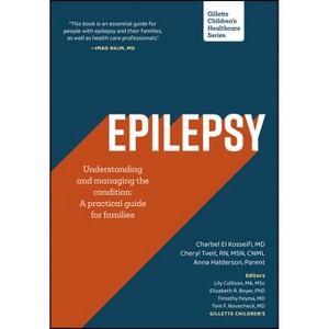 Epilepsy - Understanding and Managing the Condition Across the Lifespan - (Gillette Children's Healthcare) (Paperback) - 1 of 1