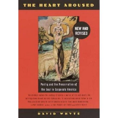 The Heart Aroused - by  David Whyte (Paperback)