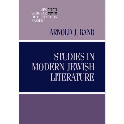 Studies in Modern Jewish Literature - (JPS Scholar of Distinction Book) by  Arnold J Band (Hardcover)