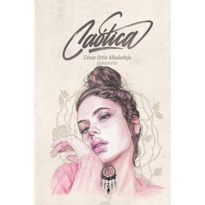 Caótica - by  Cesar Ortiz Albaladejo (Paperback)