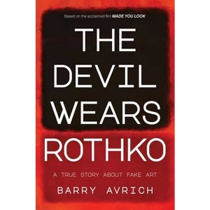 The Devil Wears Rothko - by  Barry Avrich (Hardcover) - 1 of 1