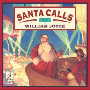Santa Calls - (World of William Joyce) by  William Joyce (Hardcover) - 1 of 1
