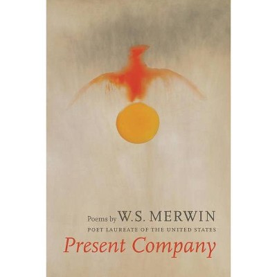 Present Company - by  W S Merwin (Paperback)