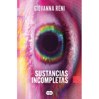 Sustancias Incompletas / Unfinished Substances - by  Giovanna Reni (Paperback)