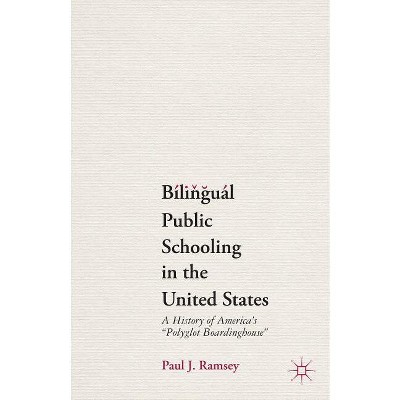 Bilingual Public Schooling in the United States - by  P Ramsey (Paperback)