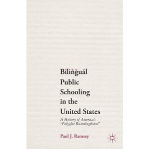 Bilingual Public Schooling in the United States - by  P Ramsey (Paperback) - 1 of 1