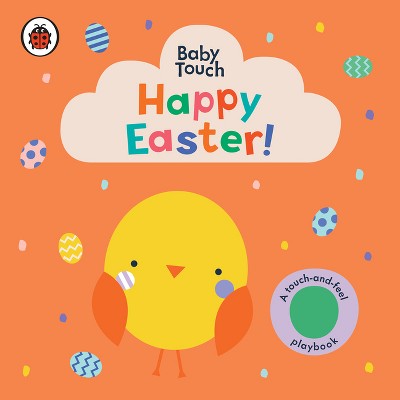 Happy Easter!: A Touch-And-Feel Playbook - (Baby Touch) by  Ladybird (Board Book)