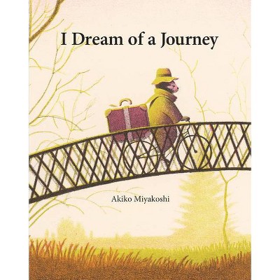 I Dream of a Journey - by  Akiko Miyakoshi (Hardcover)