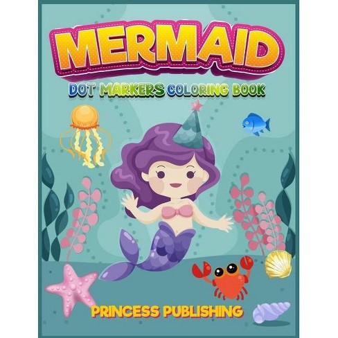 Download Mermaid Dot Markers Coloring Book Large Print By Princess Publishing Paperback Target