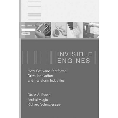 Invisible Engines - (Mit Press) by  David S Evans & Andrei Hagiu & Richard Schmalensee (Paperback)