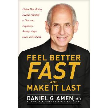 Feel Better Fast and Make It Last - by  Amen MD Daniel G (Paperback)