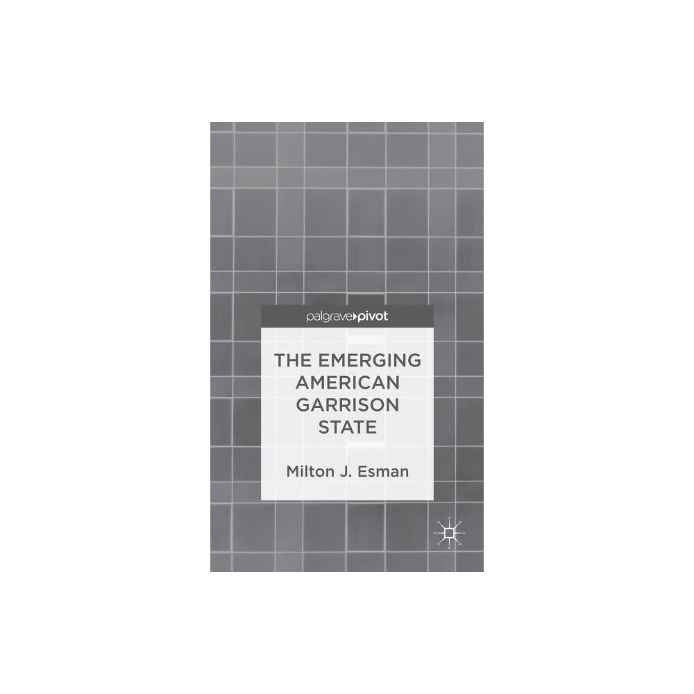 ISBN 9780230339989 product image for The Emerging American Garrison State - by Milton J Esman (Hardcover) | upcitemdb.com