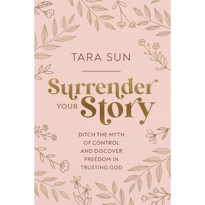 Surrender Your Story - by Tara Sun
