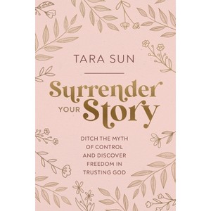 Surrender Your Story - by Tara Sun - 1 of 1